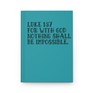Hardcover Journal "For With God Nothing Shall Be Impossible Luke 1:37" (Turquoise)