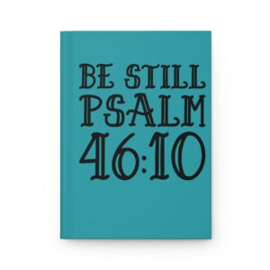 Hardcover Journal "Be Still Psalm 46:10" (Turquoise)