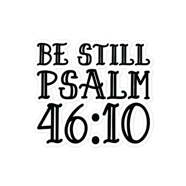 Vinyl Sticker "Be Still Psalm 46:10" - Image 3
