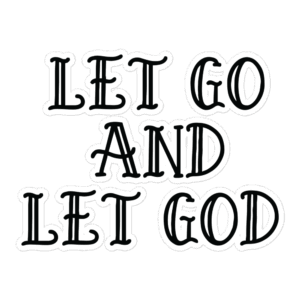 Vinyl Sticker "Let Go And Let God"