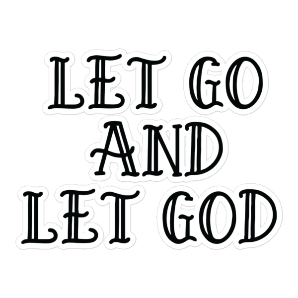 Vinyl Sticker "Let Go And Let God"