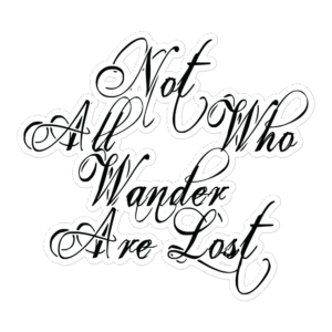 Vinyl Stickers "Not All Who Wander Are Lost"