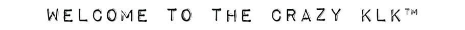 Welcome to the CRAZY KLK™